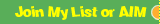 Join My List or AIM
